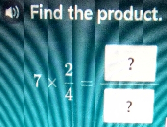 Find the product.
7*  2/4 = □ /□  