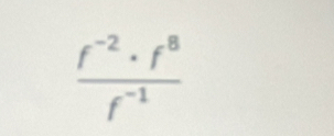  (f^(-2)· f^8)/f^(-1) 