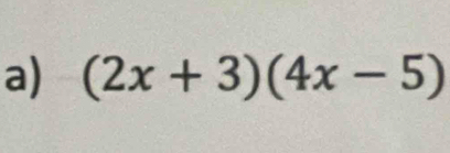 (2x+3)(4x-5)