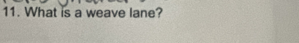 What is a weave lane?