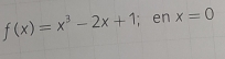 f(x)=x^3-2x+1; en x=0