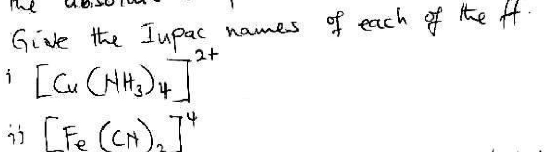 Give the Jupac names of each of te ff. 
i [Cu(NH_3)_4]^2+
is [Fe(CN)_2]^4