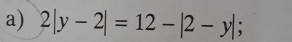 2|y-2|=12-|2-y|;