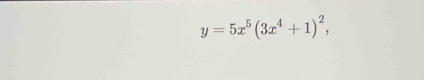 y=5x^5(3x^4+1)^2,