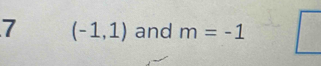 7
(-1,1) and m=-1