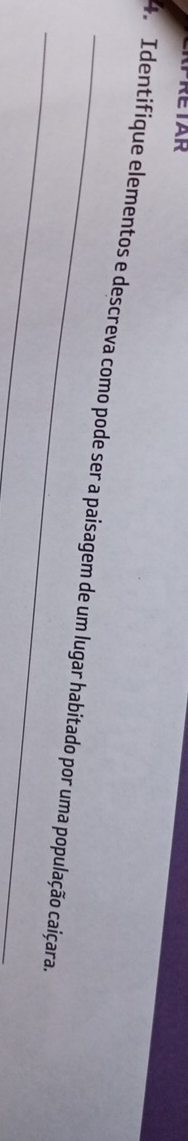 RPRETAR 
4. Identifique elementos e descreva como pode ser a paisagem de um lugar habitado por uma população caiçara. 
_