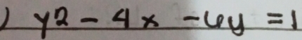 1 y^2-4x-6y=1