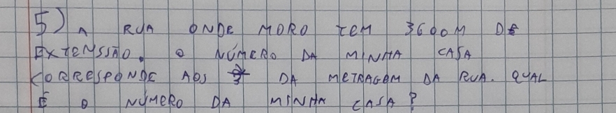 5)Run oNbe MORo ten 3000m D 
FxteNSSAO.O NCMERO AA MNAA CASA 
KORReseONOE ADS OA meidacem OA RUA. Q9AL 
EO NOMERo OA MINHN CASAP