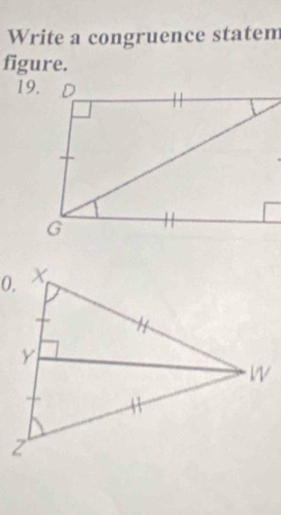 Write a congruence statem 
figure. 
19.