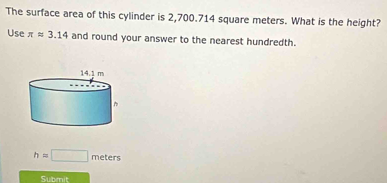 Solved: The surface area of this cylinder is 2,700.714 square meters ...