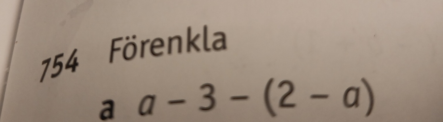 754 Förenkla 
a a-3-(2-a)