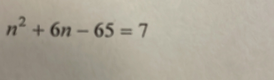 n^2+6n-65=7