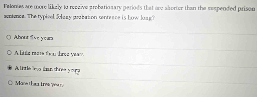 Solved: Felonies are more likely to receive probationary periods that ...