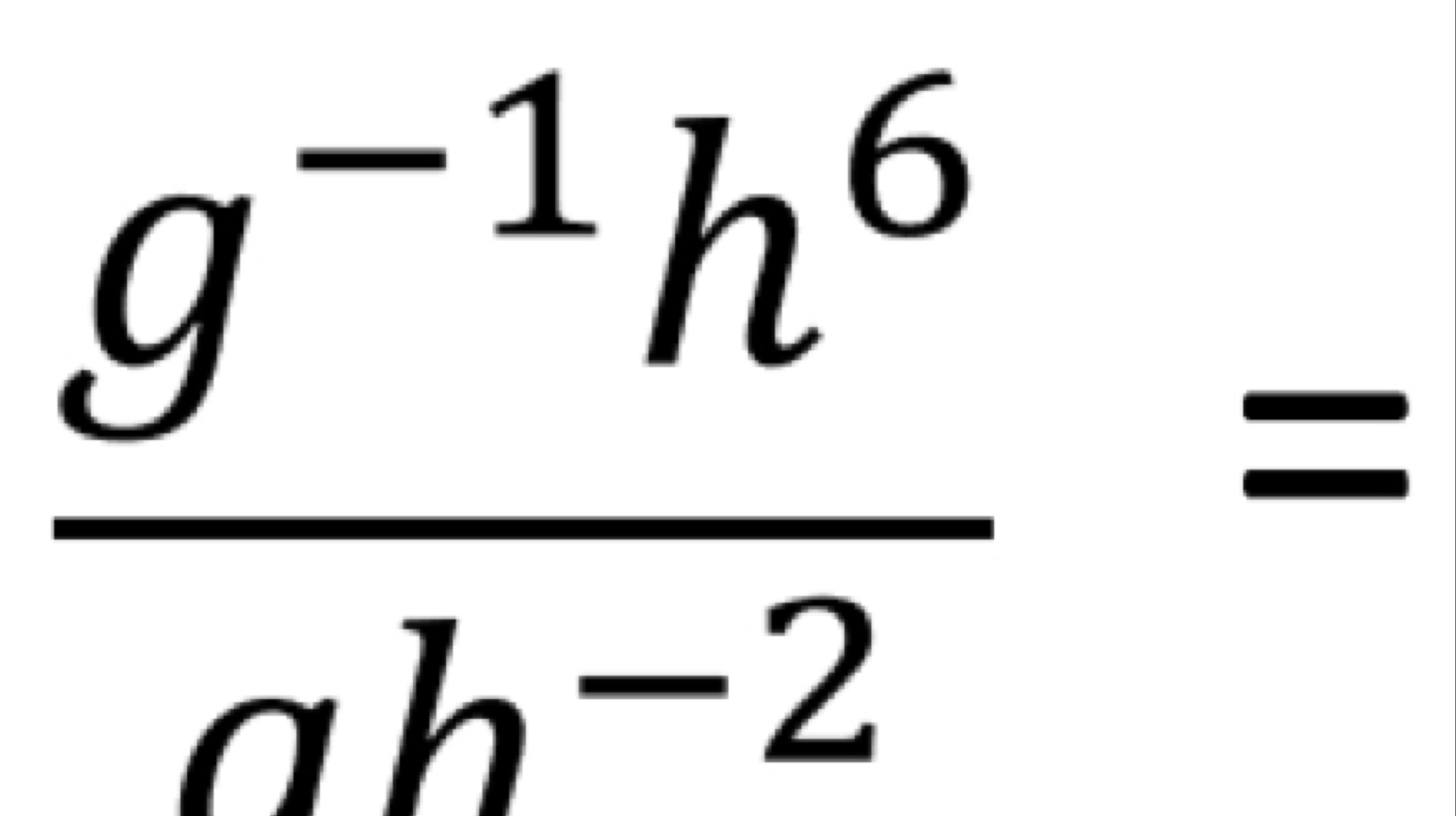  (g^(-1)h^6)/ah^(-2) =