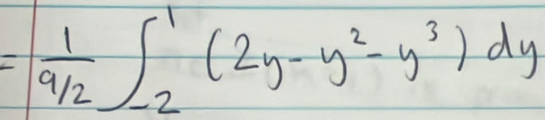 = 1/9/2 ∈t _(-2)^1(2y-y^2-y^3)dy