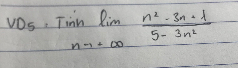 v_D5=Tinhlim _nto ∈fty  (n^2-3n+1)/5-3n^2 