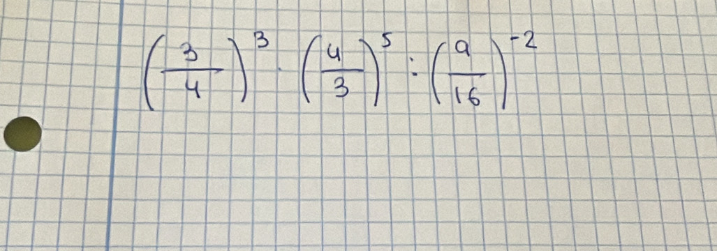 ( 3/4 )^3· ( 4/3 )^5:( 9/16 )^-2