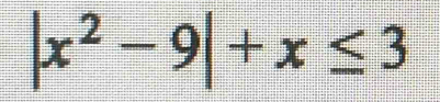 |x^2-9|+x≤ 3