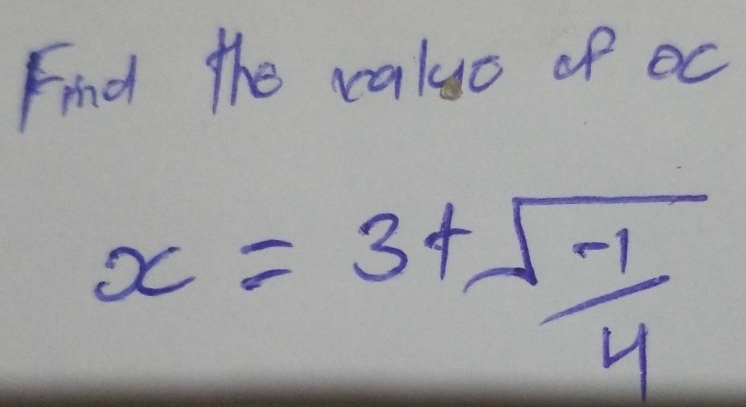 Find the caluo of oc
x=3+ (sqrt(-1))/4 