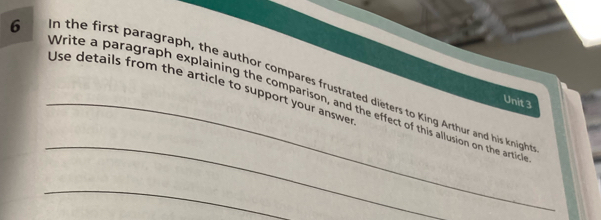 Use details from the article to support your answer n the first paragraph, the author compares frustrated dieters to King Arthur and his knigh 
_ 
_Write a paragraph explaining the comparison, and the effect of this allusion on the artic 
Unit 3 
_