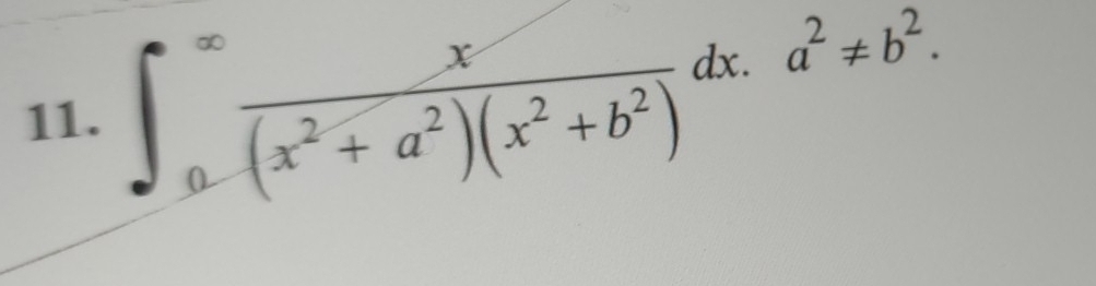 ∈t _a^((∈fty)frac x)(x^2+a^2)(x^2+b^2)dx.a^2!= b^2.