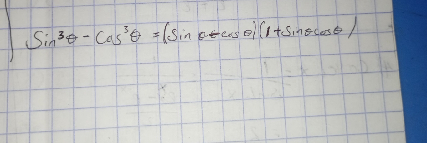 sin^3θ -cos^3θ =(sin θ +cos θ )(1+sin θ cos θ )