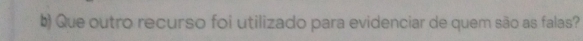 Que outro recurso foi utilizado para evidenciar de quem são as falas?