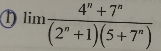 ① limlimits  (4^n+7^n)/(2^n+1)(5+7^n) 