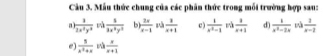 Mẫu thức chung của các phân thức trong mỗi trường hợp sau: 
n  1/2x^2y^3   1/2x^2y^3  b  2x/x-1   1/x+1  c )  1/x^2-1  rà  1/x+1  d)  1/x^2-2x  và  1/x-2 
e)  1/x^2+x   x/x+1 