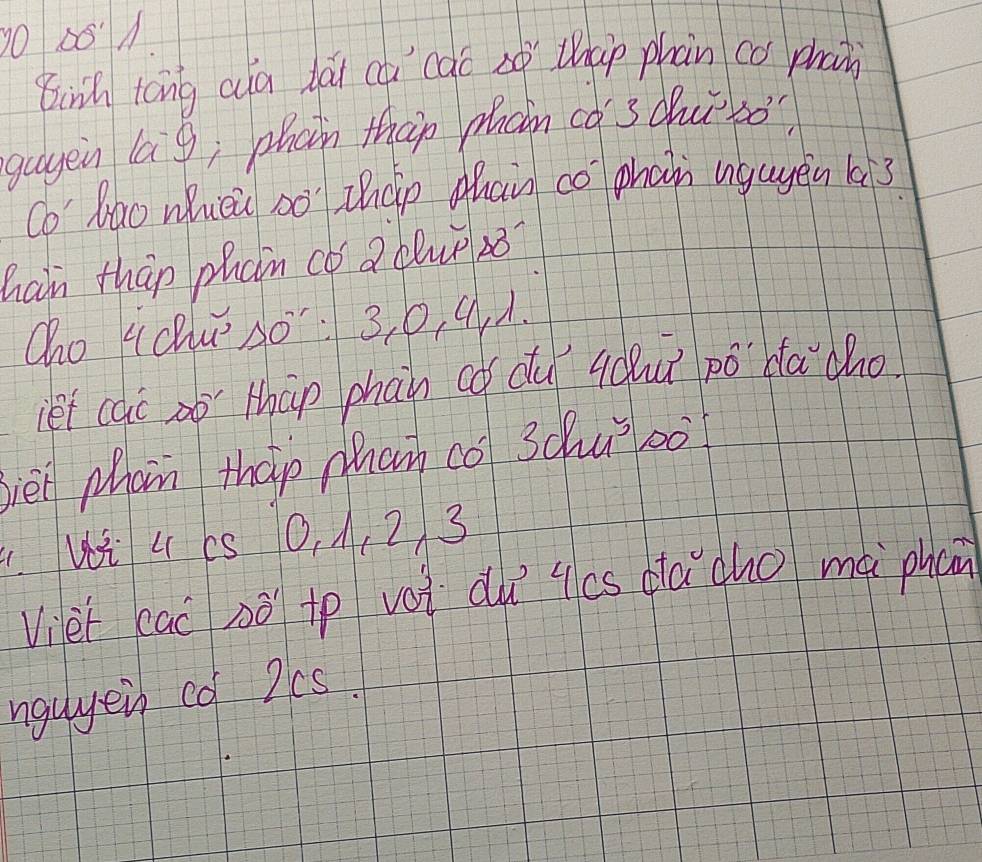 10 06A 
tinh tóng cuà dài cú cāo xò thap phàn có phan 
guyen lag; phan thàn phàn có 3 duǐsò?) 
co bao wuèi so Zhàp Mhan co phan ugugàu li3 
hain thao phcn cǒ a blue 28
Cho Hc S0 3, 0, 9. A. 
ief cai zo tàp phan oó dú lquú pó dā cho 
ié pan tháp Man co 3chù pò 
LWi 4 cs 0, A, 2 3
Viet cac bǒ tp voi du gcs dáqho mà phan 
nguyein co 2cs.