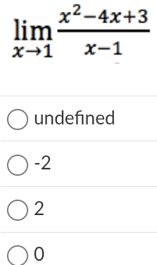 limlimits _xto 1 (x^2-4x+3)/x-1 
undefined
-2
2
0