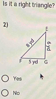 Is it a right triangle?
2)
Yes
No