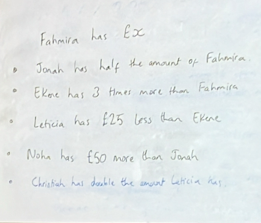 Fahmira has Ex 
Jonah has half the amount or Falmira. 
EKere has 3 Hmes more than Fahmira 
Leficia has 625 less than Ekene 
Nohn has 50 more than Jonah 
Christiah has double the amour Lericin hs.