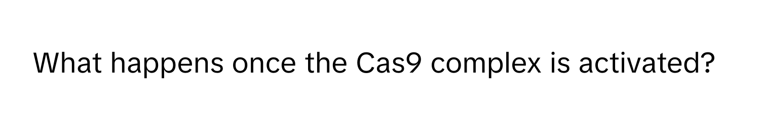 What happens once the Cas9 complex is activated?