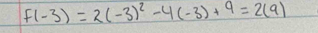 f(-3)=2(-3)^2-4(-3)+9=2(9)