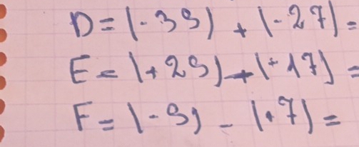 D=(-35)+(-27)=
E=|+29|+|+17|=
F=|-9|-|· 7|=