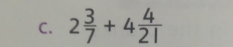 2 3/7 +4 4/21 