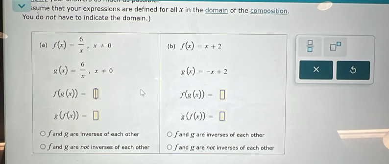 sume that your expressions are defined for all x in the domain of the composition.
You do not have to indicate the domain.)
 □ /□   □^(□)
× 5