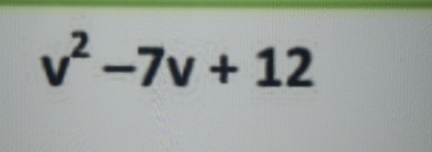 v^2-7v+12