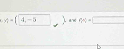 x,y)=(4,-5^ , and f(4)=□