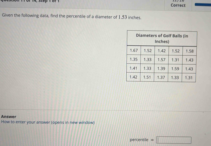 1on 11 of 14, step 1 8f 1 Correct 
Given the following data, find the percentile of a diameter of 1.53 inches. 
Answer 
How to enter your answer (opens in new window) 
percentile =□