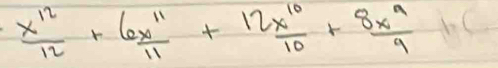  x^(12)/12 + 6x^(11)/11 +12 x^(10)/10 + 8x^9/9 