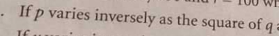 If p varies inversely as the square of q