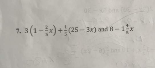 3(1- 2/5 x)+ 1/5 (25-3x) and 8-1 4/5 x