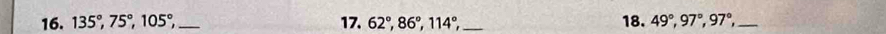 135°, 75°, 105°, _ 17. 62°, 86°, 114°, _18. 49°, 97°, 97°, _