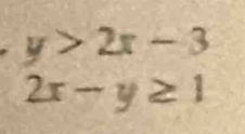 y>2x-3
2x-y≥ 1