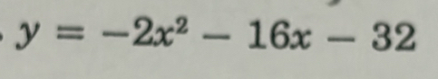 y=-2x^2-16x-32