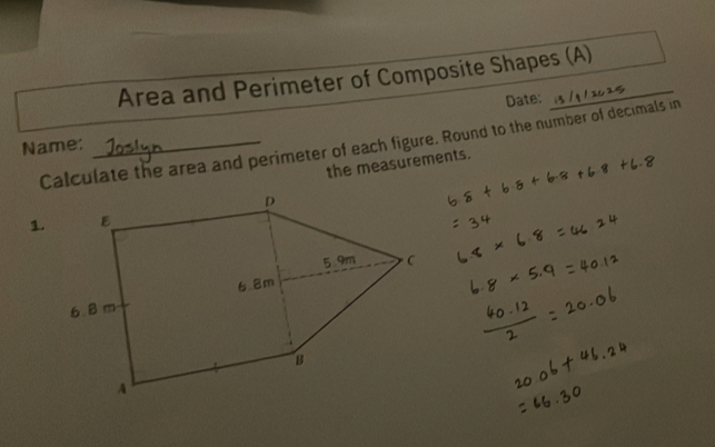 Area and Perimeter of Composite Shapes (A) 
Name: _Date: 
Calculate the area and perimeter of each figure. Round to the number of decimals in 
the measurements. 
1.