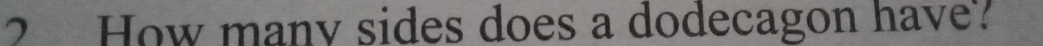 How many sides does a dodecagon have?