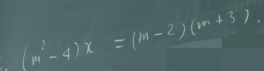 (m^2-4)x=(m-2)(m+3),